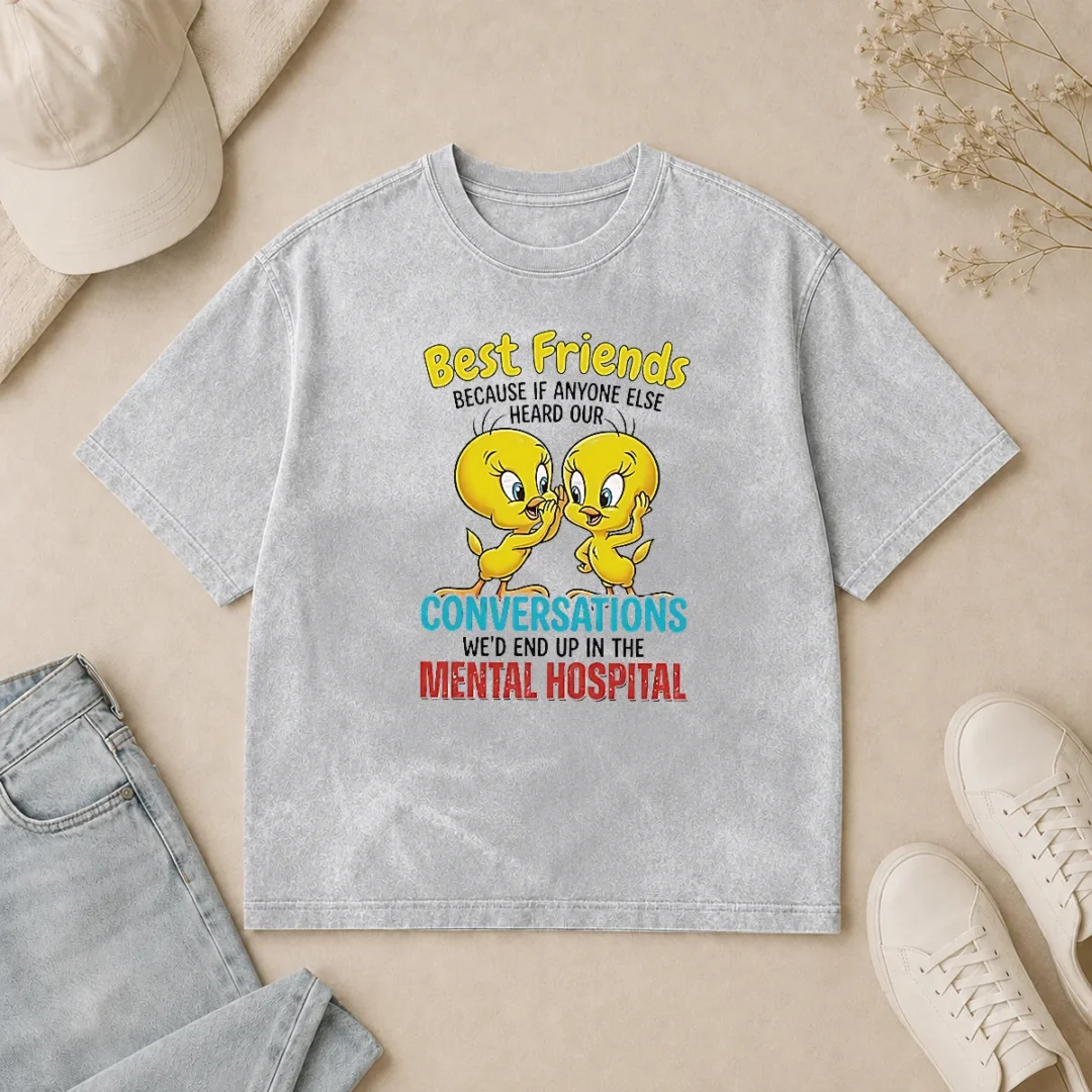 pretty-tweety-because-if-anyone-else-heard-our-conversations-mental-hospital-washed-t-shirt