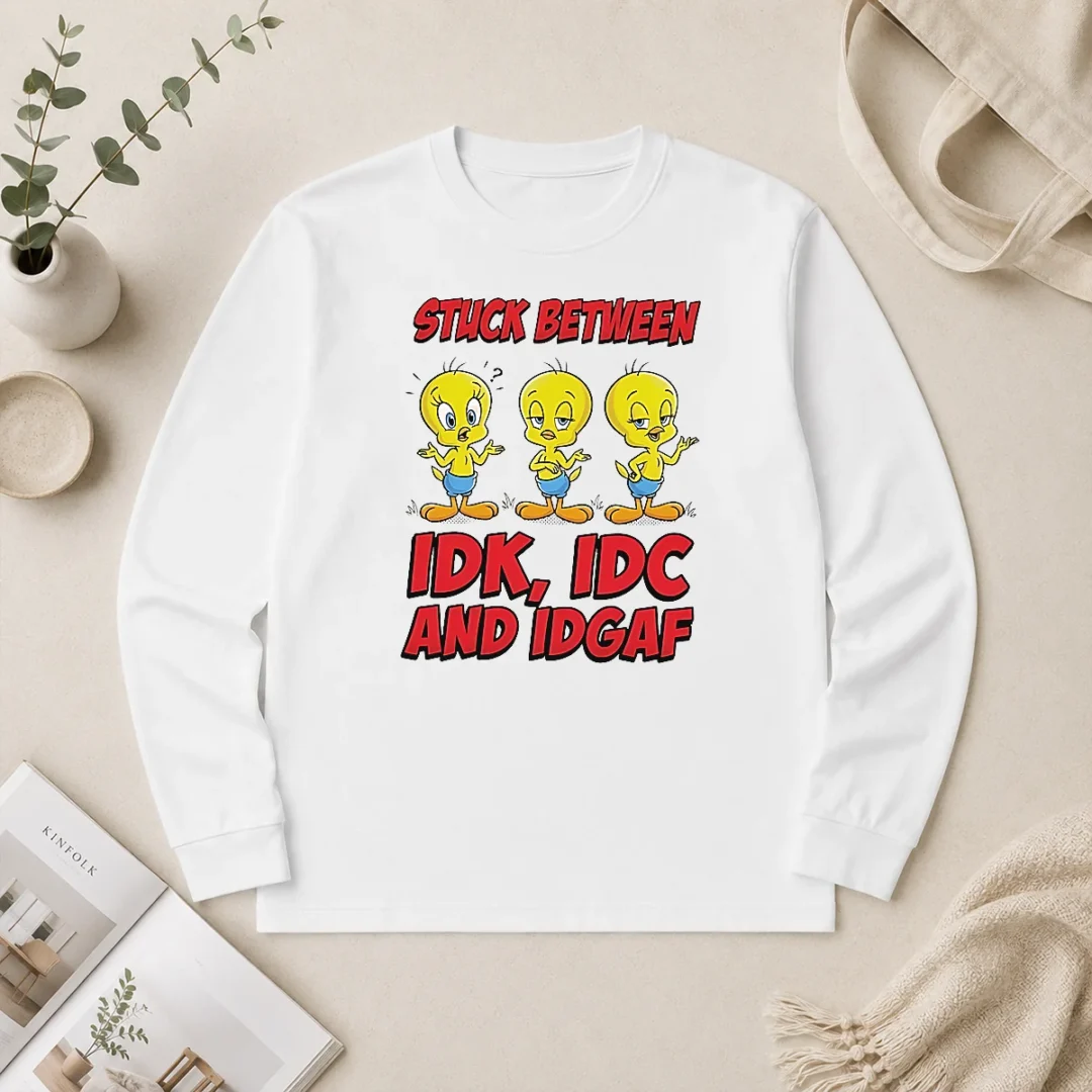 Pretty Tweety Stuck Between IDK IDC And IDGAF Long Sleeve Shirt Pretty Tweety Stuck Between IDK IDC And IDGAF Long Sleeve Shirt