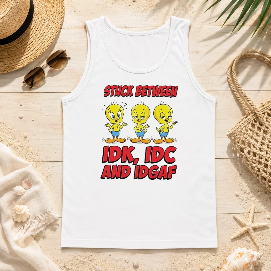 Pretty Tweety Stuck Between IDK IDC And IDGAF Tank Top Pretty Tweety Stuck Between IDK IDC And IDGAF Tank Top