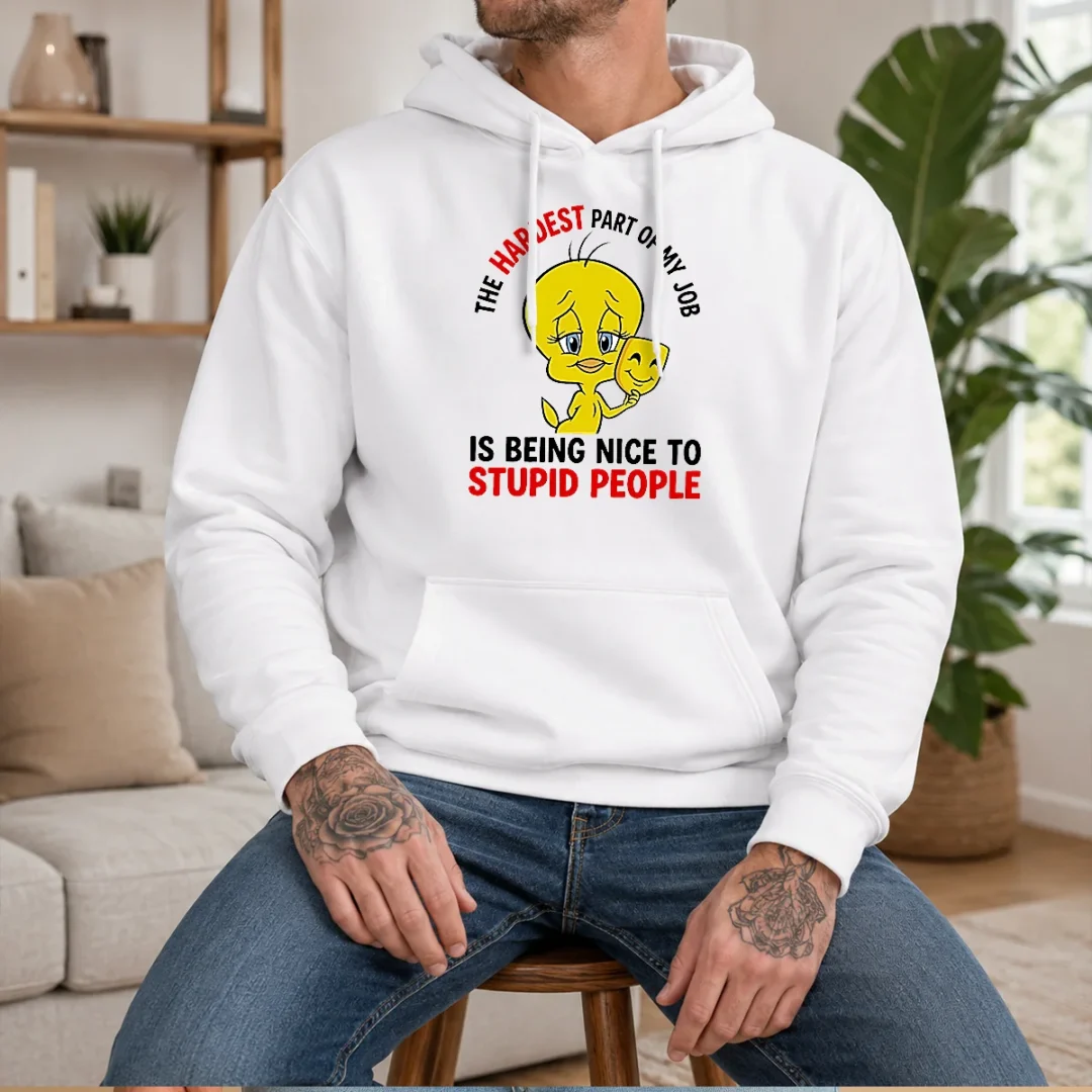 pretty-tweety-the-hardest-part-of-my-job-is-being-nice-to-stupid-people-hoodie Pretty Tweety The Hardest Part Of My Job Is Being Nice To Stupid People Hoodie