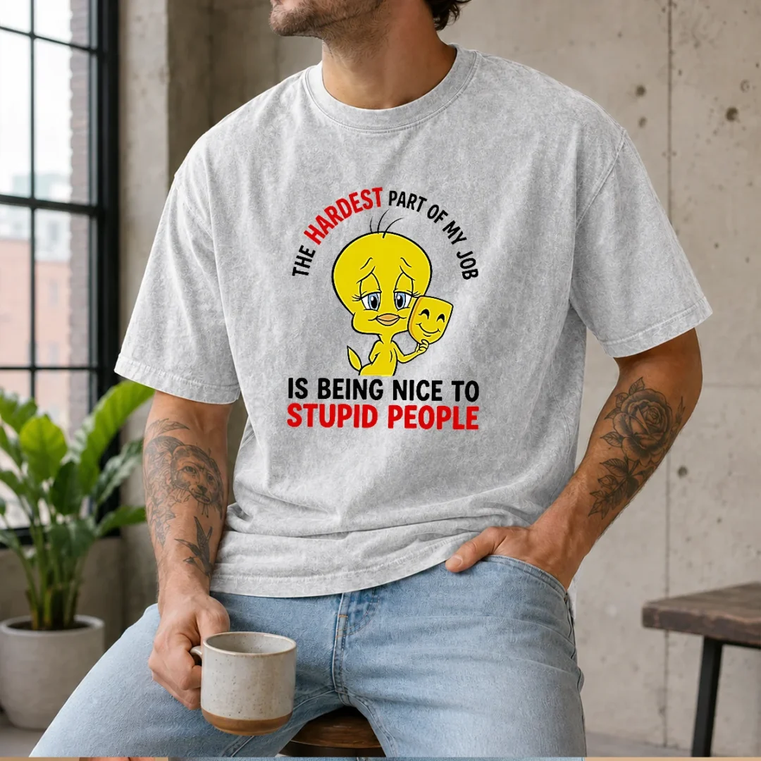 pretty-tweety-the-hardest-part-of-my-job-is-being-nice-to-stupid-people-washed-t-shirt Pretty Tweety The Hardest Part Of My Job Is Being Nice To Stupid People printed on a soft washed t shirt in light color