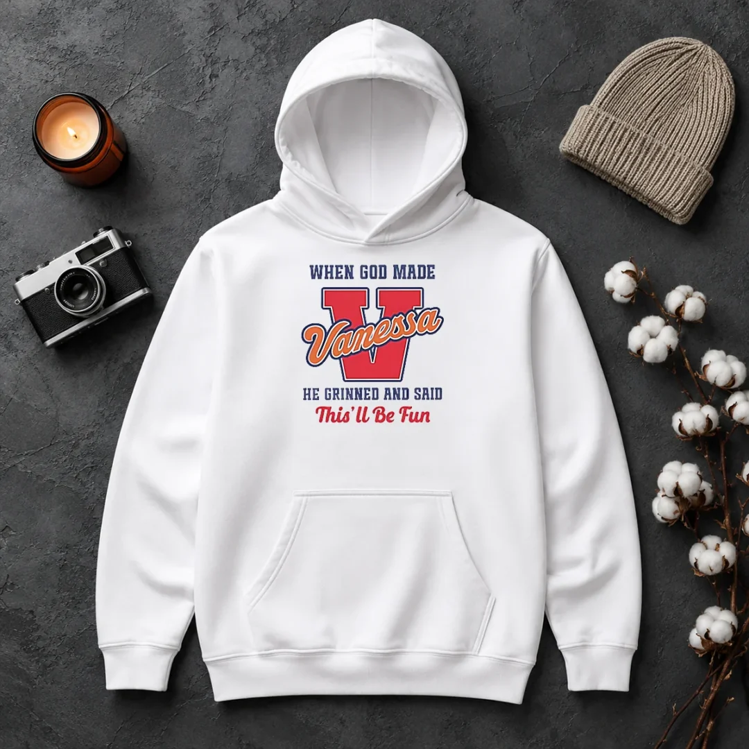 Pretty Vanessa When God Made He Grinned And Said This'Ll Be Fun Hoodie Pretty Vanessa When God Made He Grinned And Said This'Ll Be Fun Hoodie in soft cotton blend with front pocket and adjustable hood