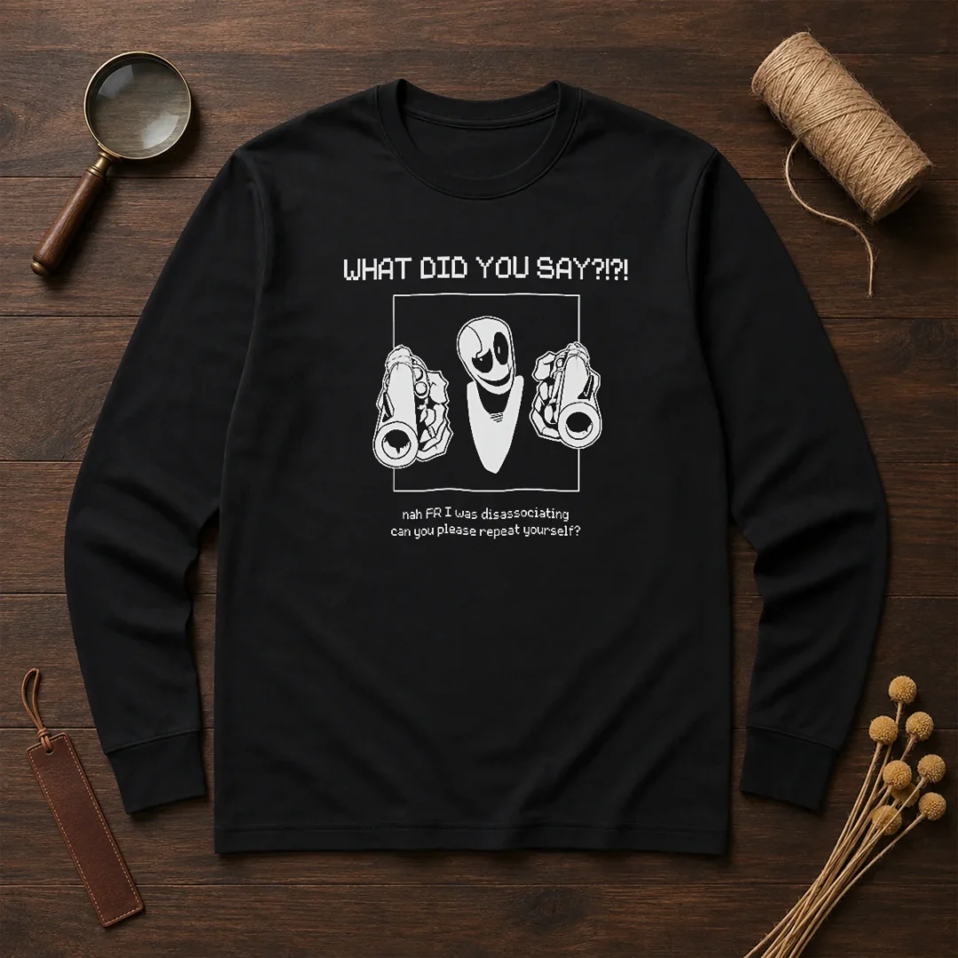 pretty-wd-gaster-what-did-you-say-disassociating-meme-long-sleeve-shirt-1 Pretty WD Gaster What Did You Say Disassociating Meme Long Sleeve Shirt