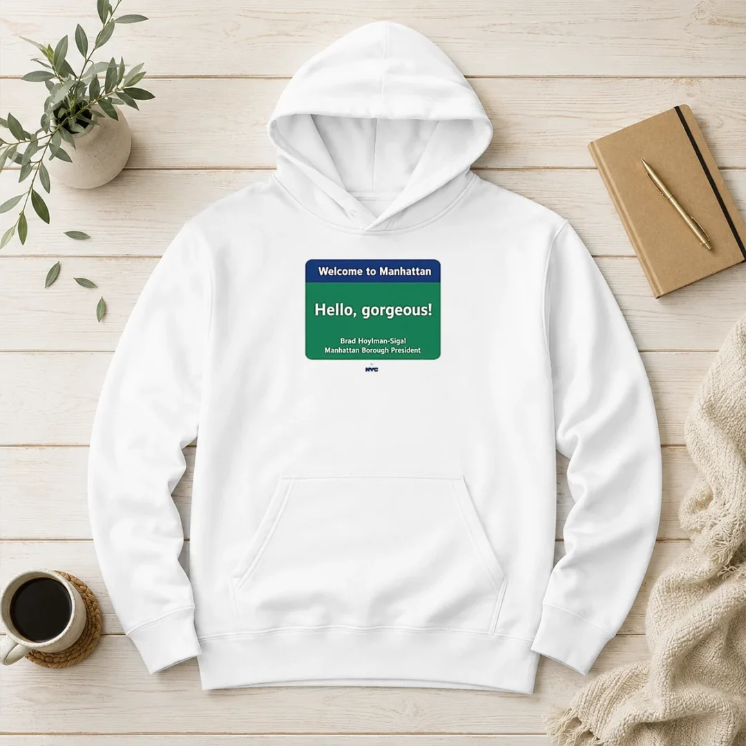 pretty-welcome-to-manhattan-hello-gorgeous-brad-hoylman-sigal-hoodie Pretty Welcome To Manhattan Hello Gorgeous Brad Hoylman Sigal Hoodie in black with front graphic print