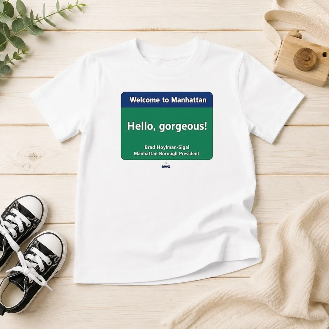 pretty-welcome-to-manhattan-hello-gorgeous-brad-hoylman-sigal-kids-t-shirt Pretty Welcome To Manhattan Hello Gorgeous Brad Hoylman Sigal kids t shirt in white, featuring bold text design for children