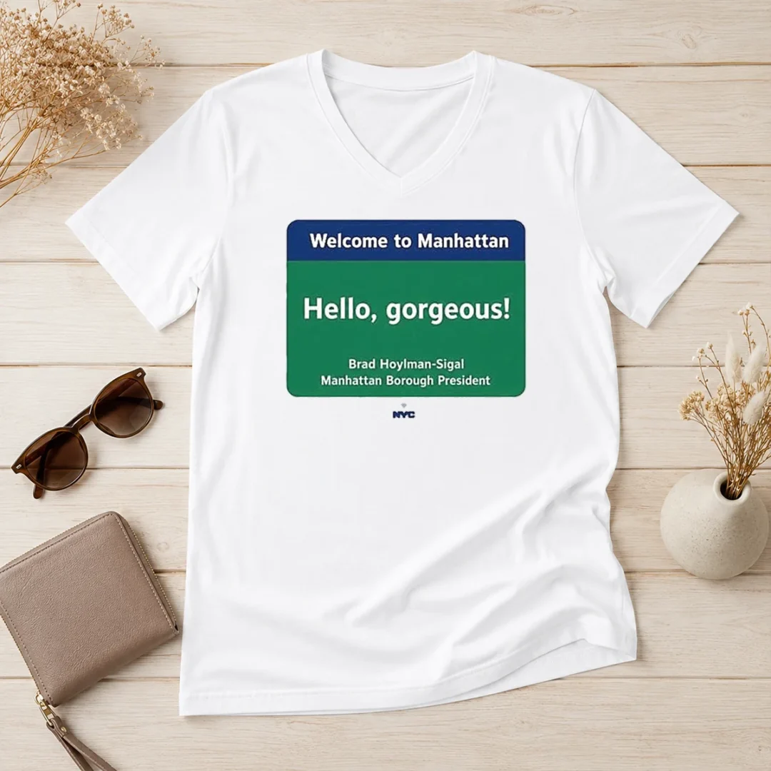 pretty-welcome-to-manhattan-hello-gorgeous-brad-hoylman-sigal-v-neck-shirt Pretty Welcome To Manhattan Hello Gorgeous Brad Hoylman Sigal V-Neck Shirt