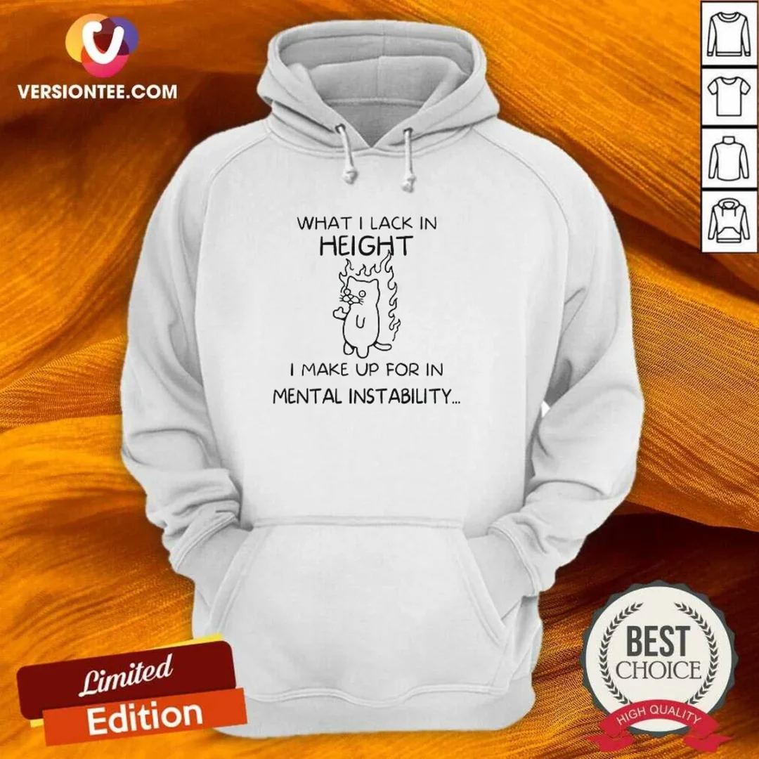 pretty-what-i-lack-in-height-i-make-up-for-in-mental-instability-cat-hoodie Pretty What I Lack In Height I Make Up For In Mental Instability Cat Hoodie