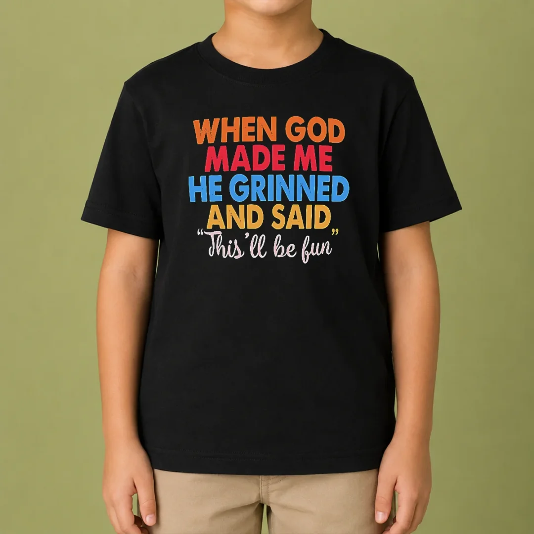 pretty-when-god-made-me-he-grinned-and-said-this-ll-be-fun-kids-t-shirt Pretty When God Made Me He Grinned And Said This'Ll Be Fun Kids T-Shirt
