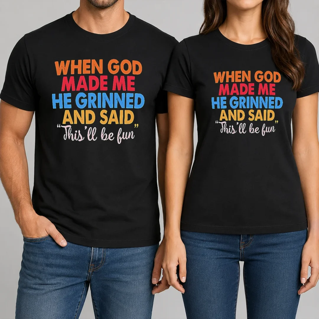 pretty-when-god-made-me-he-grinned-and-said-this-ll-be-fun-t-shirt Pretty When God Made Me He Grinned And Said This'Ll Be Fun