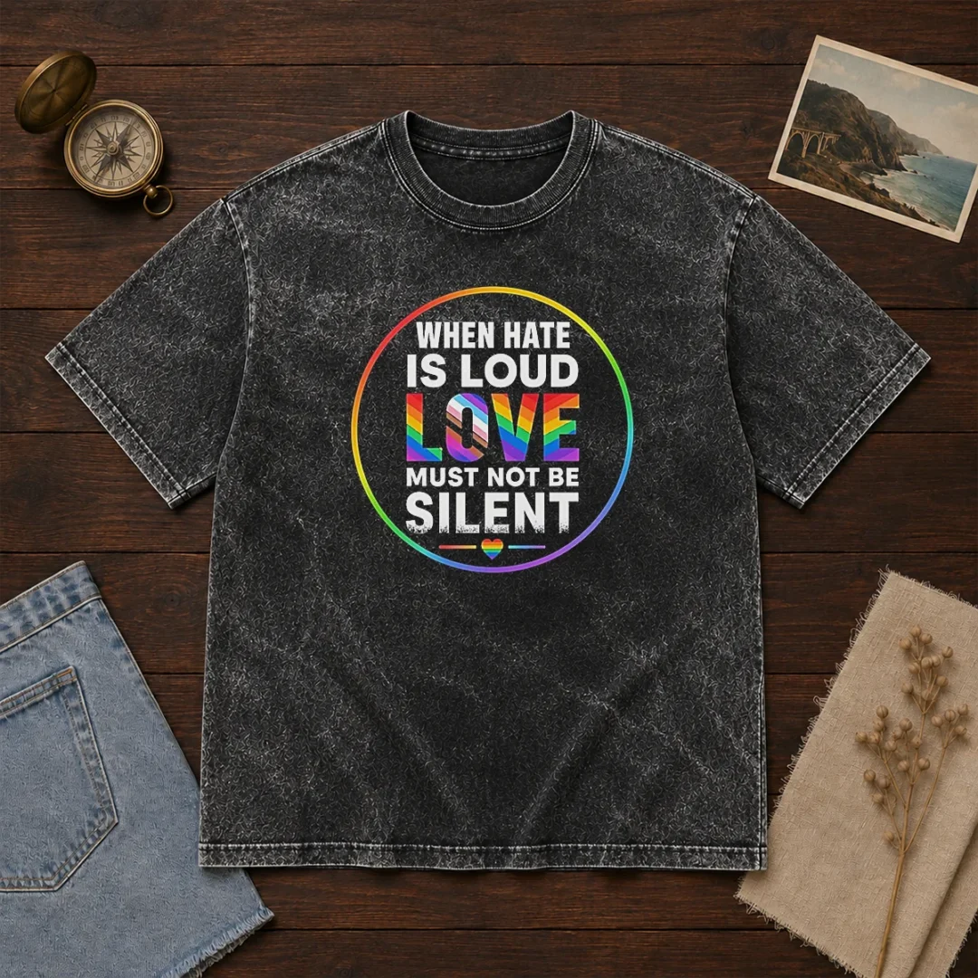 pretty-when-hate-is-loud-love-must-not-be-silent-pride-month-washed-t-shirt Pretty When Hate Is Loud Love Must Not Be Silent Pride Month printed on a soft washed t shirt in a relaxed fit