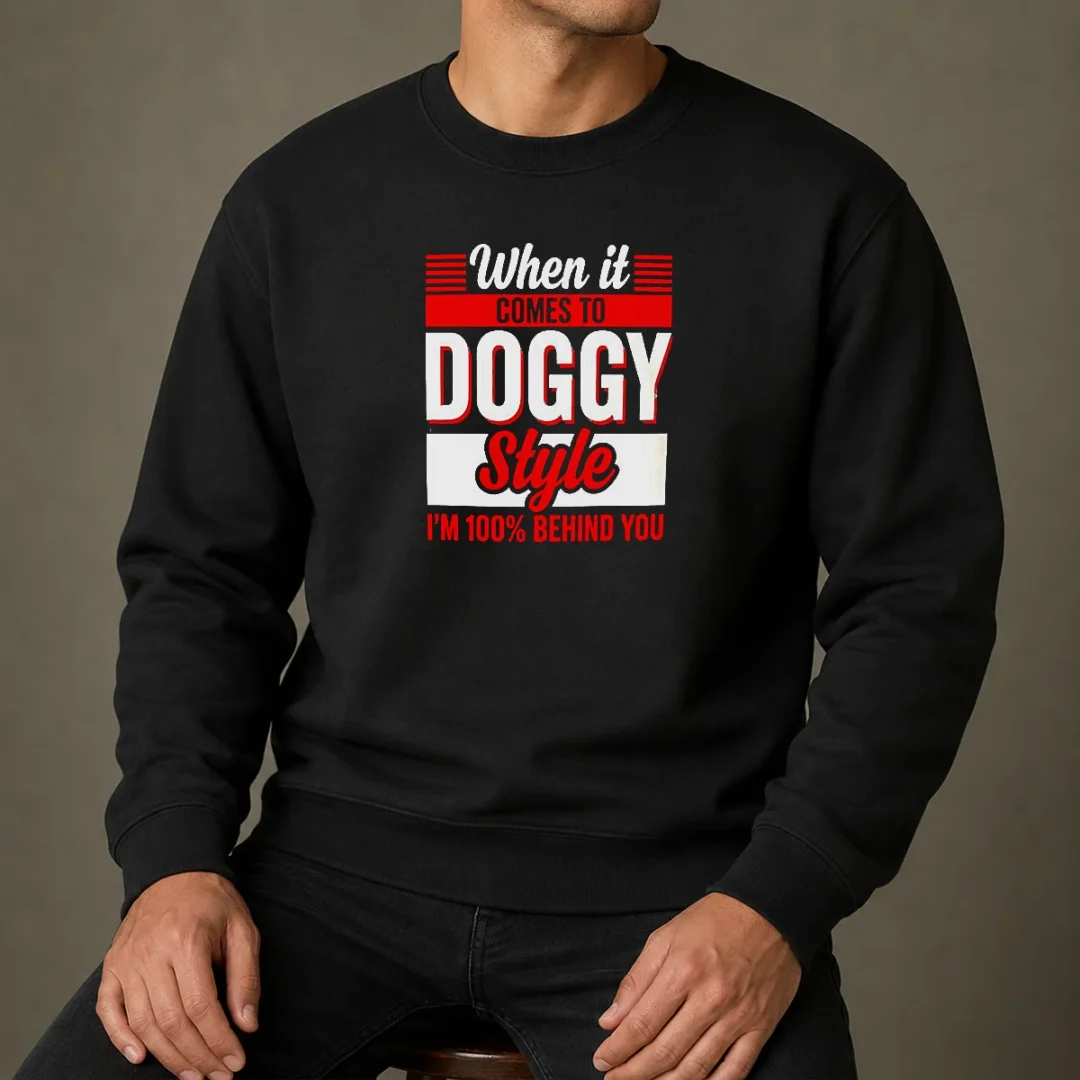 pretty-when-it-comes-to-doggy-style-i-am-100-percent-behind-you-sweater Pretty When It Comes To Doggy Style I Am 100 Percent Behind You Sweater