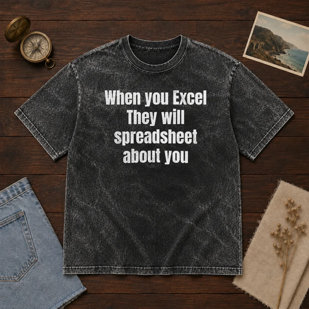 pretty-when-you-excel-they-will-spreadsheet-about-you-washed-t-shirt Pretty When You Excel They Will Spreadsheet About You Washed T-Shirt