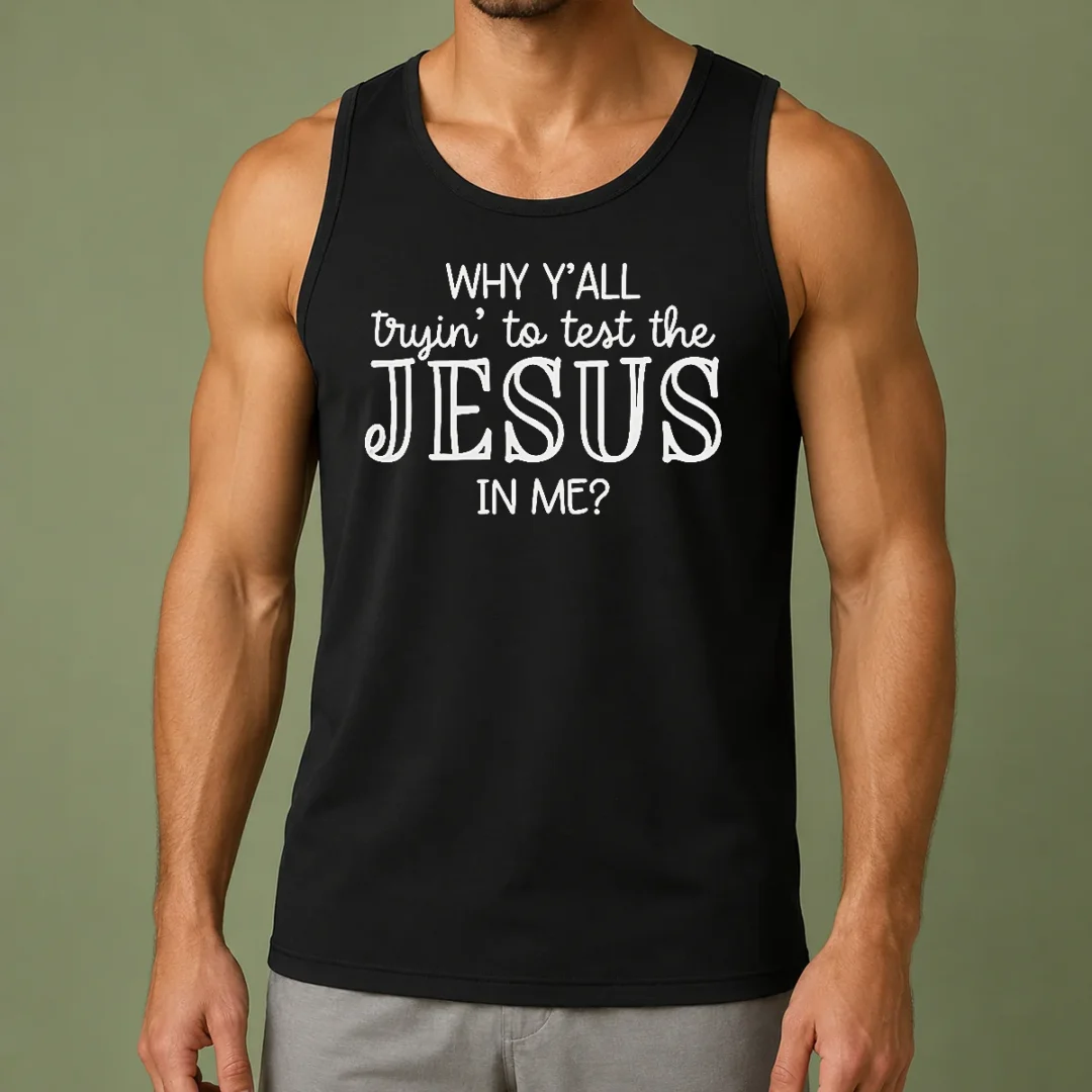 pretty-why-y-all-trying-to-test-the-jesus-in-me-tank-top Pretty Why Y'All Trying To Test The Jesus In Me Tank Top