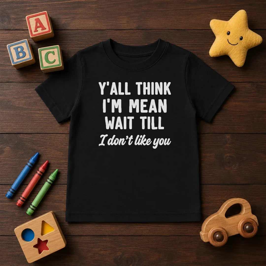 pretty-y-all-think-i-m-mean-wait-till-i-don-t-like-you-kids-t-shirt Pretty Y'All Think I'M Mean Wait Till I Don'T Like You Kids T-Shirt