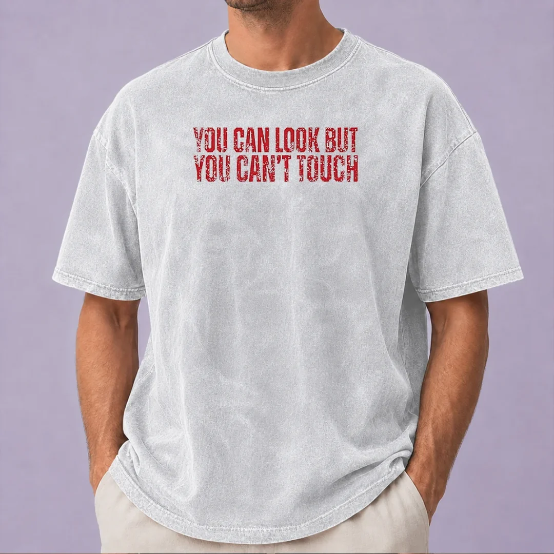 pretty-you-can-look-but-you-can-t-touch-distressed-washed-t-shirt Pretty You Can Look But You Can'T Touch Distressed Washed T-Shirt