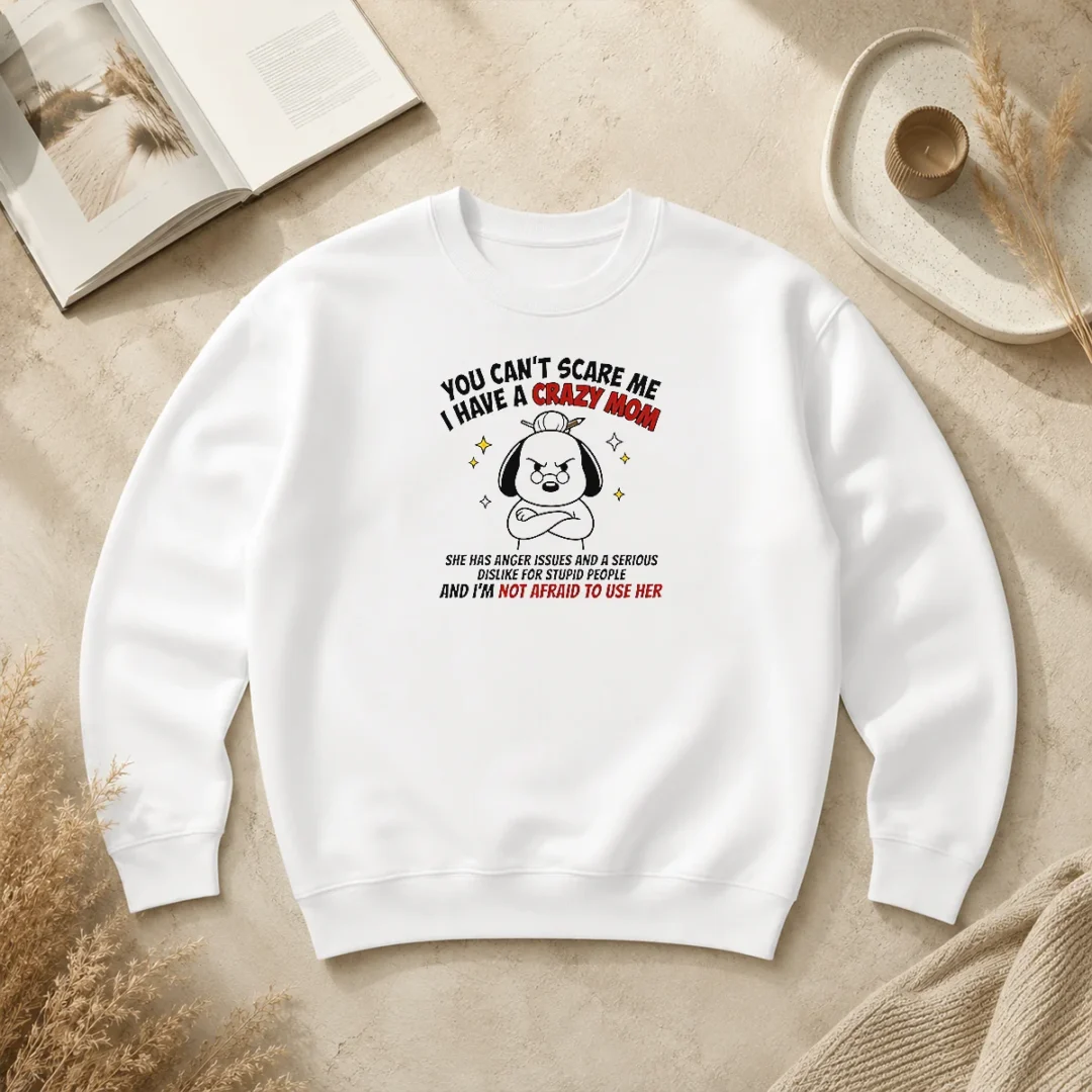 Pretty You Can'T Scare Me I Have A Crazy Mom Dog Sweater Pretty You Can'T Scare Me I Have A Crazy Mom Dog Sweater