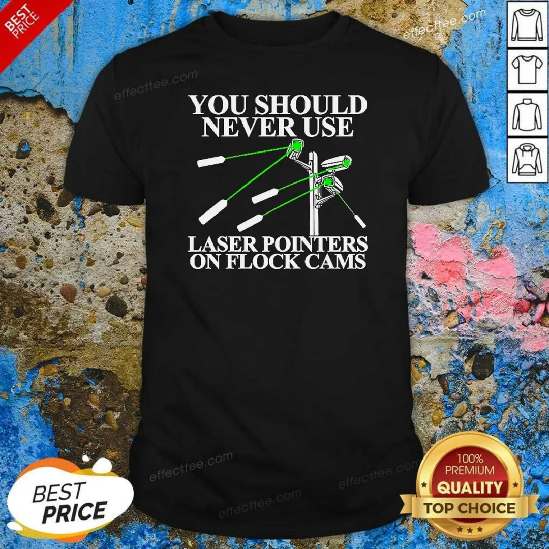 pretty-you-should-never-use-laser-pointers-on-flock-cams-surveillance-shirt-optimized Pretty You Should Never Use Laser Pointers On Flock Cams Surveillance