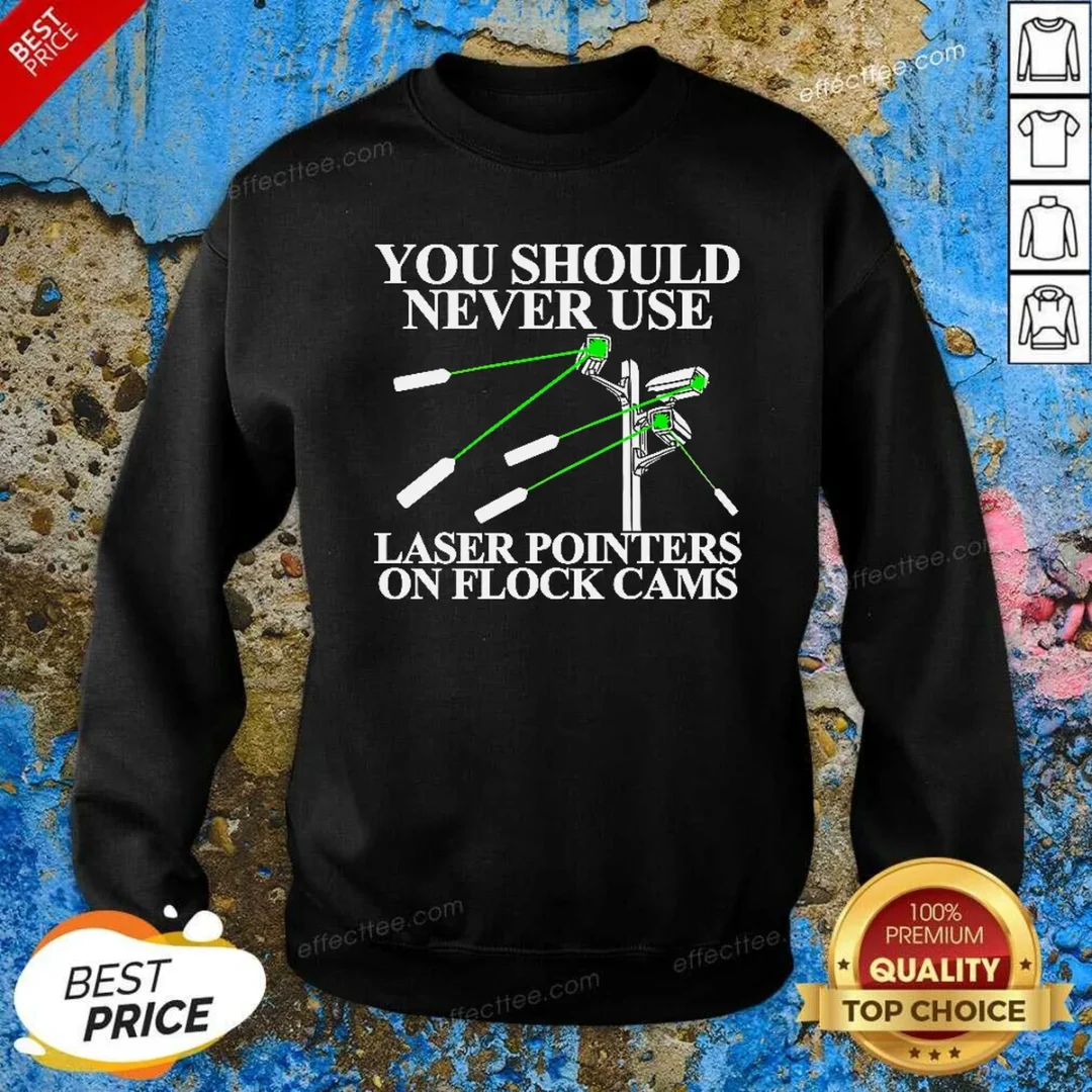 pretty-you-should-never-use-laser-pointers-on-flock-cams-surveillance-sweatshirt-sweatshirt-optimized Pretty You Should Never Use Laser Pointers On Flock Cams Surveillance Sweatshirt sweatshirt optimized in dark color with clear graphic print