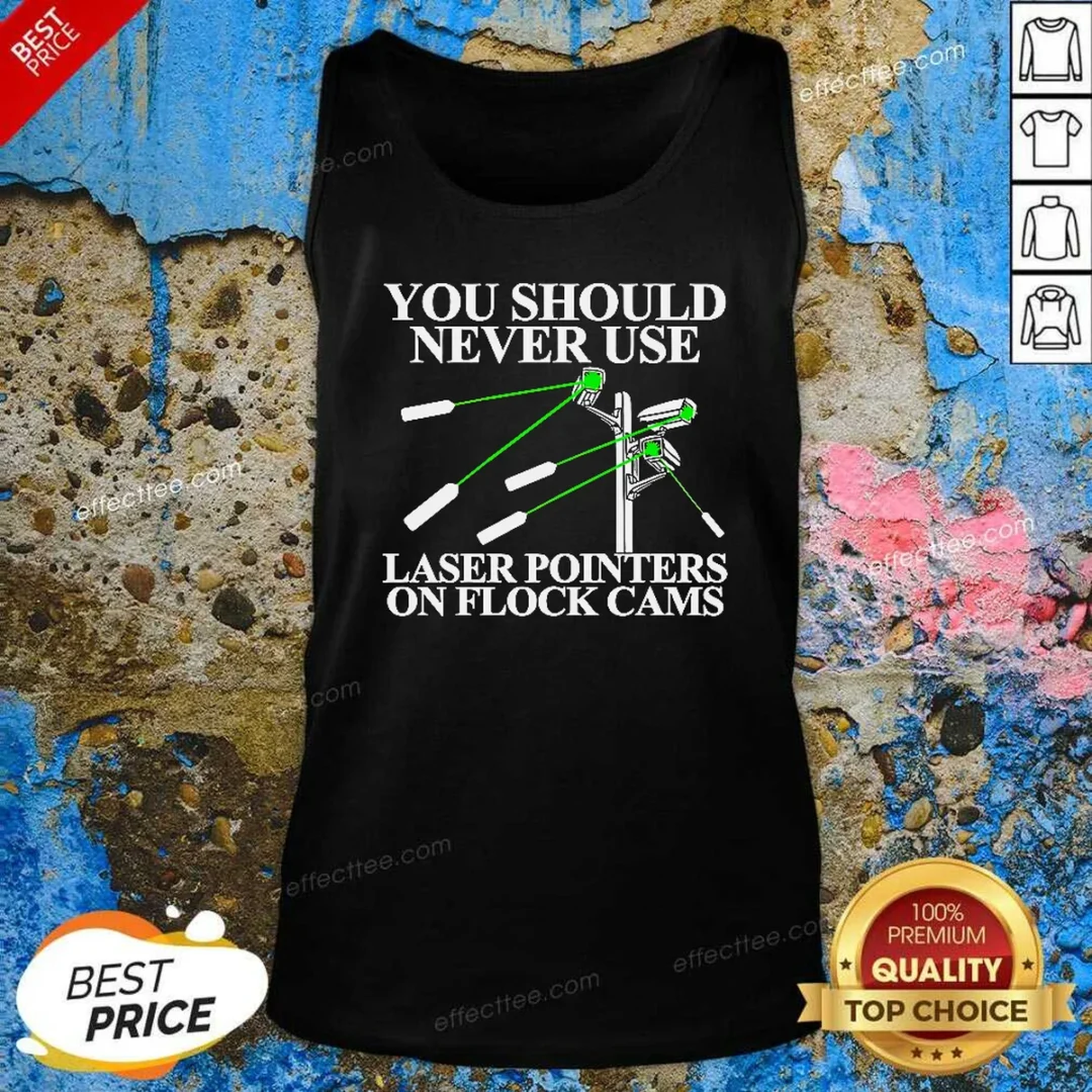 pretty-you-should-never-use-laser-pointers-on-flock-cams-surveillance-tank-top-tank-top-optimized Pretty You Should Never Use Laser Pointers On Flock Cams Surveillance Tank Top