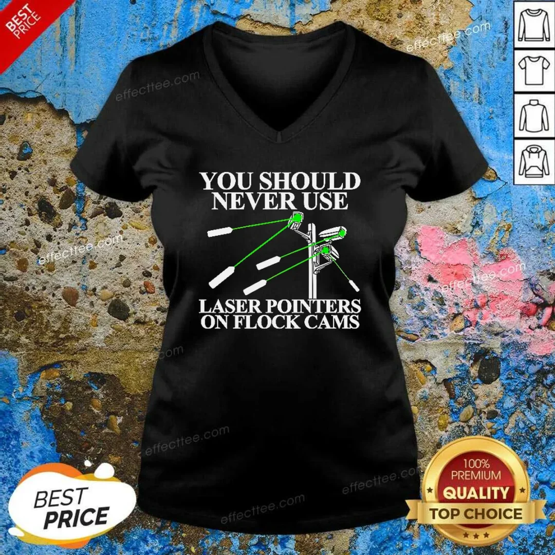 pretty-you-should-never-use-laser-pointers-on-flock-cams-surveillance-v-neck-shirt-v-neck-optimized Pretty You Should Never Use Laser Pointers On Flock Cams Surveillance V-Neck Shirt