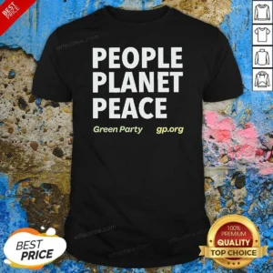 Premium People Planet Peace Green Party Political Activism shirt optimized for a comfortable fit and vibrant print