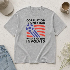 Happy Pretty Corruption Is Only Bad When I Am Not Involved washed t shirt in soft fabric with faded vintage look