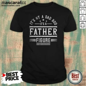 Top It'S Not A Dad Bod It'S A Father Figure