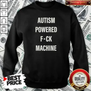 Funny Autism Powered Fuck Machine Humor Sweatshirt