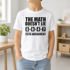 Funny The Math Does Not Lie 8 Plus 6 Plus 4 Plus 7 25th Amendment Politics Kids T-Shirt