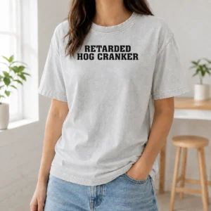 Funny Retarded Hog Cranker Washed T-Shirt