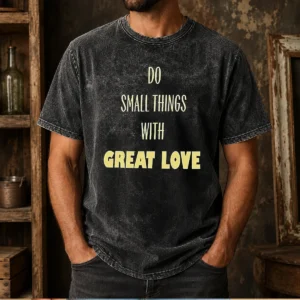 Good Do Small Things With Great Love Washed T-Shirt