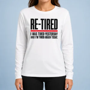 Premium Pretty RE TIRED Funny Office Burnout Graphic Long Sleeve Shirt
