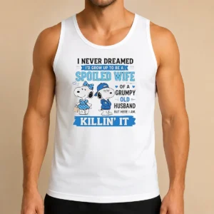 Pretty Snoopy Peanuts I Never Dreamed I D Grow Up To Be A Spoiled Wife Of A Grumpy Tank Top