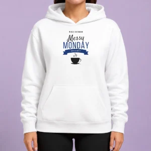 Top Pretty Just Another Messy Monday Let'S Get Into It Coffee Hoodie