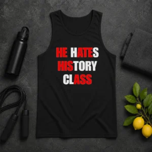 Nice He Hates History Class Tank Top