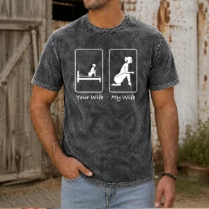 Premium Your Wife Vs My Wife Comparison Humorous Marriage Joke Washed T-Shirt