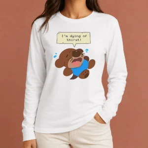 Original Im Dying Of Thirst Otter Thirsty Funny Animal Long Sleeve Shirt