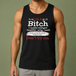 Good I'M A Bitch Beautiful Intelligent Thoughtful Caring Honest With A Low Bullshit Tolerance Tank Top