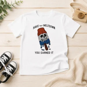 Hot Have That Meltdown You Earned It Kids T-Shirt