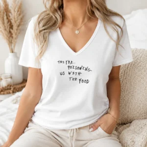 Nice Funny They'Re Poisoning US With The Food V-Neck Shirt