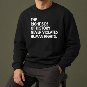 Funny The Right Side Of History Never Violates Human Rights Statement sweater in charcoal grey with bold white text on front