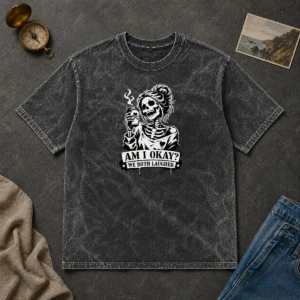 Original Nice Skeleton Girl Saying Am I Okay We Both Laughed washed t shirt in soft fabric with faded vintage look