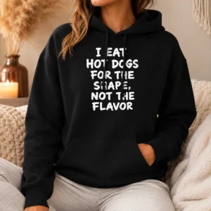 Hot Official I Eat Hot Dogs For The Shape Not The Flavor Hoodie in black, cozy pullover with front pocket and drawstring hood