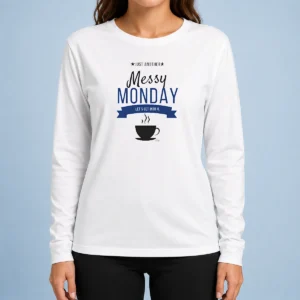 Top Pretty Just Another Messy Monday Let'S Get Into It Coffee Long Sleeve Shirt
