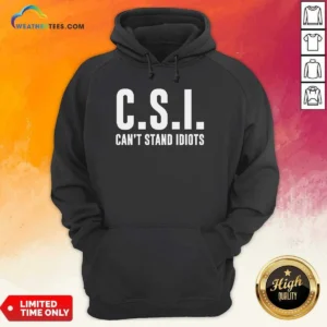 Top CSI Can'T Stand Idiots Hoodie in black, featuring bold white text on the front, with a comfortable fit and drawstring hood