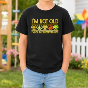 Good Magic The Gathering I'M Not Old I'M On The Reserved List Kids T Shirt featuring bold graphic print on a comfortable kids short sleeve tee