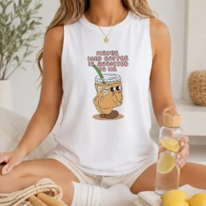 Pretty Maybe Iced Coffee Is Addicted To Me Caffeine Addict Tank Top