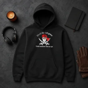 Pretty It'S All Fun And Games Until Someone Loses An Eye Pirate Skull Hoodie