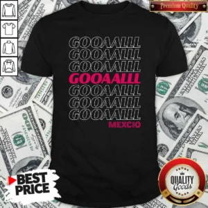 Funny Mexico Soccer Fan Gooaalll Apparel Goal
