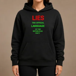 Original Lies The Official Language Of The Republican Party Hoodie